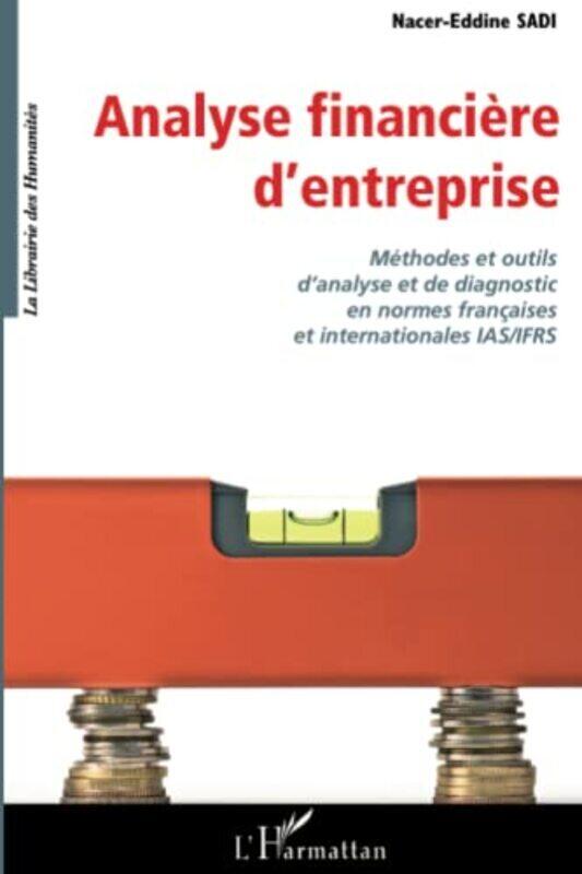 

ANALYSE FINANCIERE DENTREPRISE - METHODES ET OUTILS DANALYSE ET DE DIAGNOSTIC EN ORMES FRANCAISES,Paperback by SADI NACER-EDDINE
