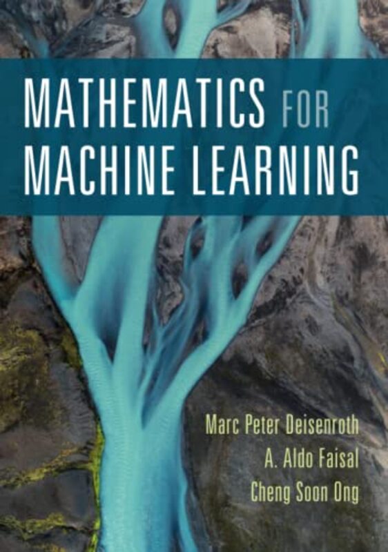 Mathematics For Machine Learning by Marc Peter Deisenroth (University College London) Hardcover