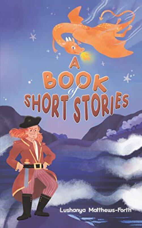 

A Book of Short Stories by Lushanya Matthews-Forth-Paperback