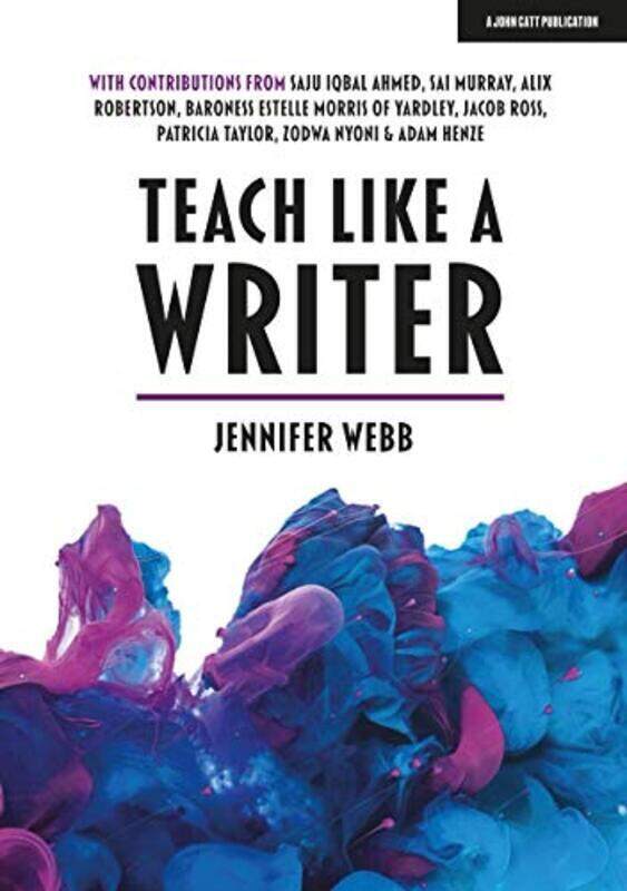 

Teach Like A Writer: Expert tips on teaching students to write in different forms , Paperback by Webb, Jennifer