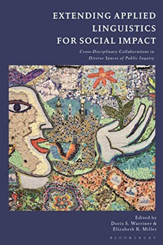 

Extending Applied Linguistics For Social Impact by Doris S (Arizona State University, USA) WarrinerElizabeth R (UNC Charlotte, USA) Miller-Hardcover