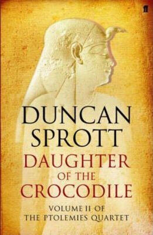 

Daughter of the Crocodile: Vol 2 (Ptolemies Quartet S.).paperback,By :Duncan Sprott