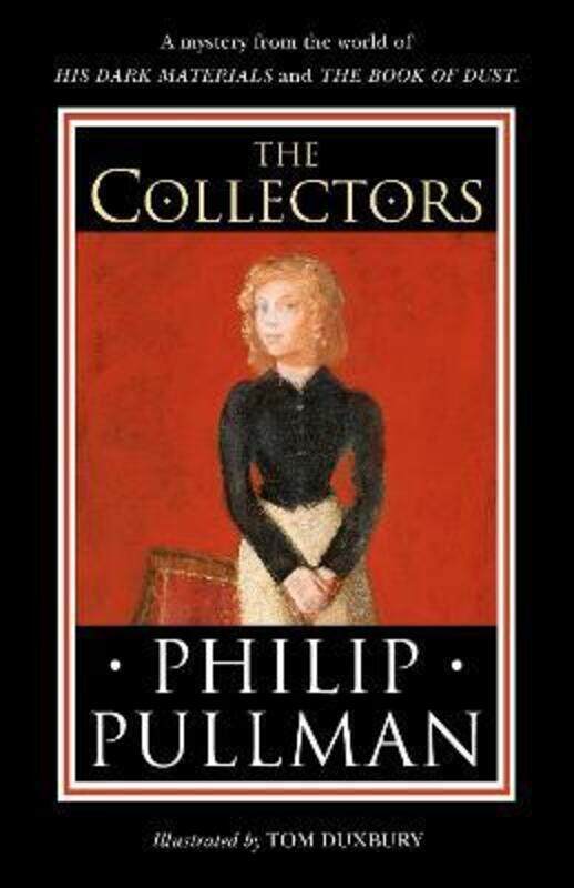 

The Collectors: A short story from the world of His Dark Materials and the Book of Dust.Hardcover,By :Pullman, Philip - Duxbury, Tom