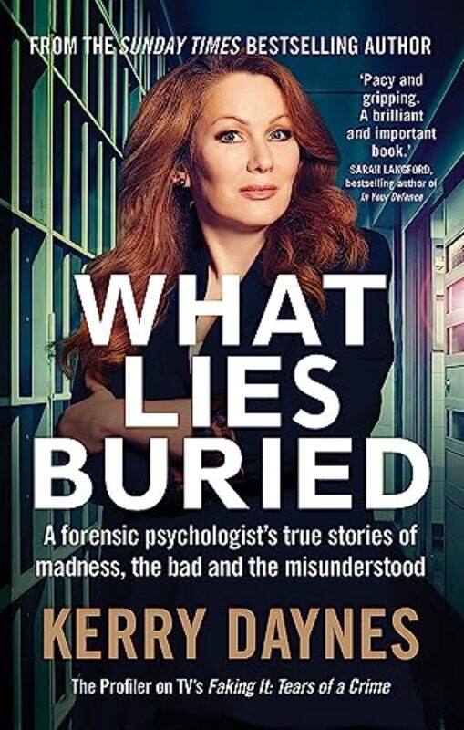 

What Lies Buried: A forensic psychologist's true stories of madness, the bad and the misunderstood,Paperback,by:Daynes, Kerry