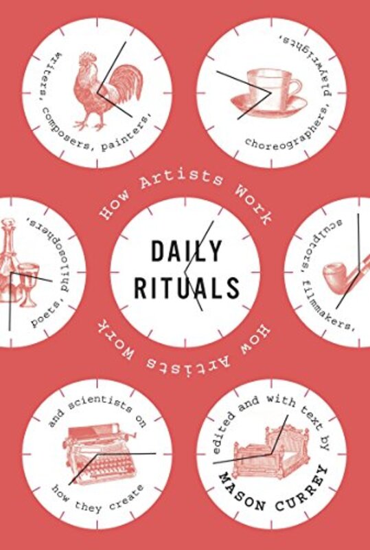 Daily Rituals How Artists Work By Currey, Mason Hardcover