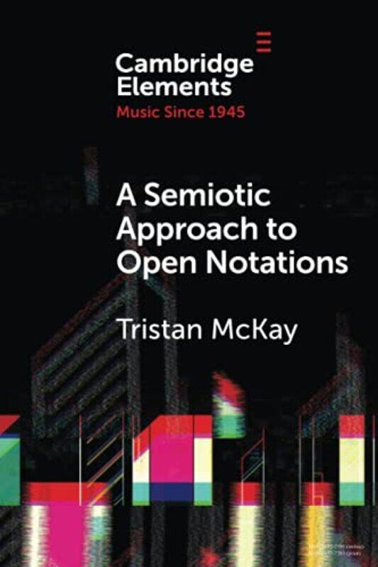 

A Semiotic Approach To Open Notations by Tristan McKay-Paperback