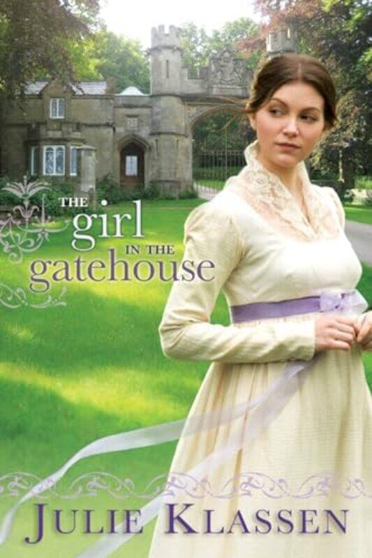 

The Girl in the Gatehouse by Julie Klassen-Paperback