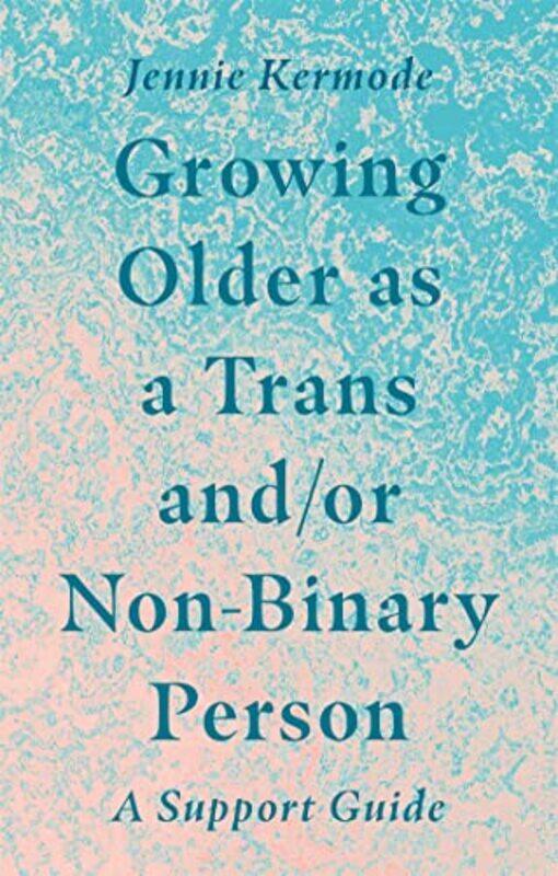 

Growing Older as a Trans andor NonBinary Person by Sarah MyhillCraig Robinson-Paperback