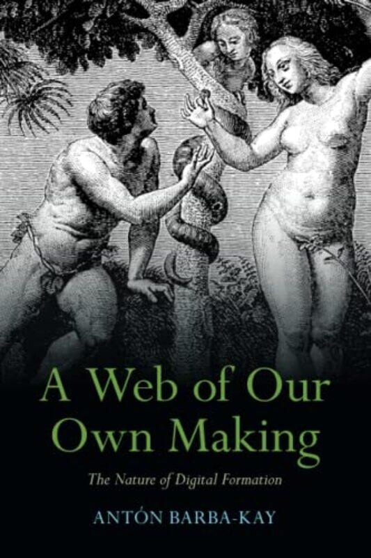 

A Web of Our Own Making by Todd University of Missouri USA WhitakerConnie HamiltonJoseph New Castle County Vocational-Technical School District Delawa