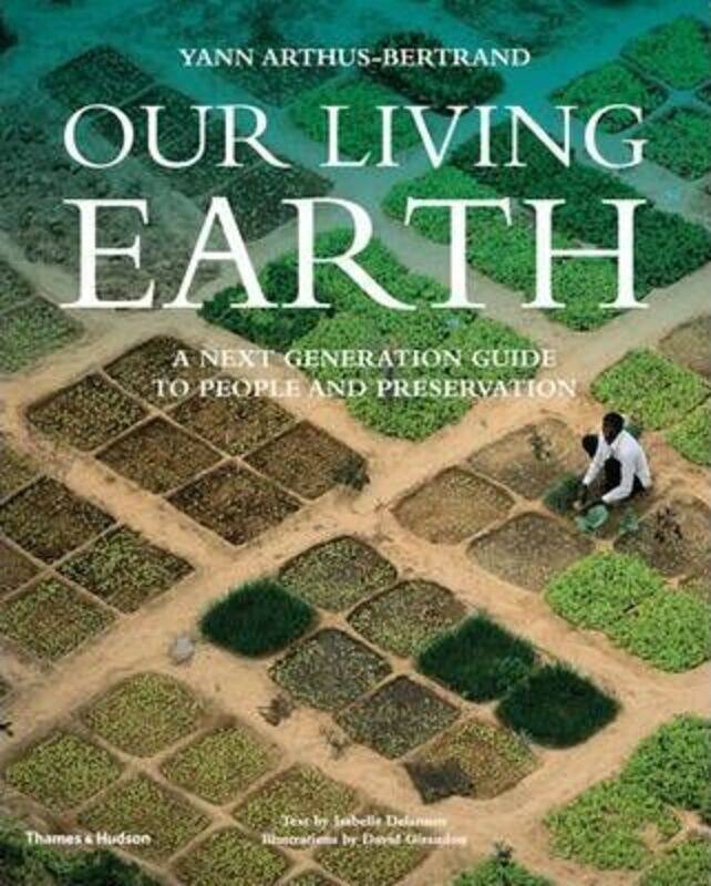 

Our Living Earth: A Next Generation Guide to People and Preservation.Hardcover,By :Yann Arthus-Bertrand