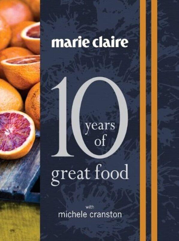 

Marie Claire: 10 Years of Great Food with Michele Cranston