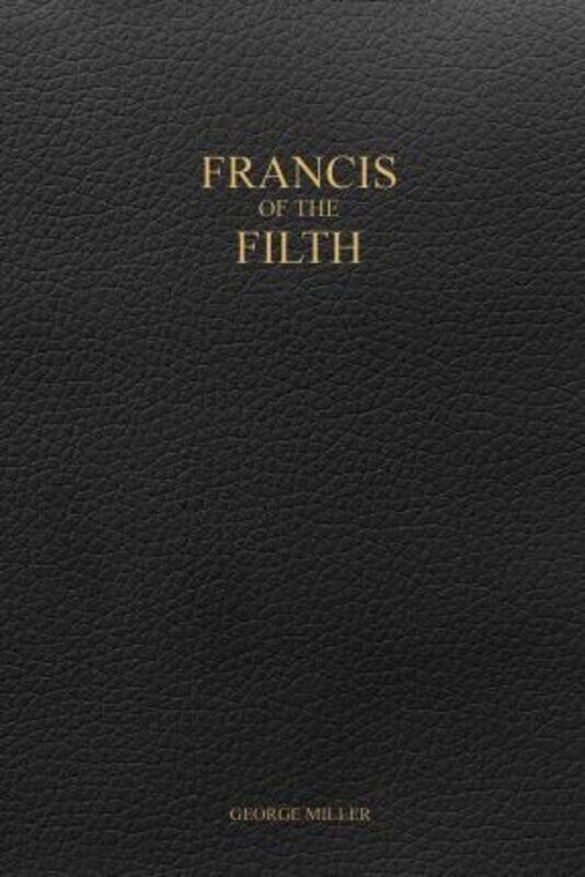 

Francis of the Filth,Paperback,ByMiller, George