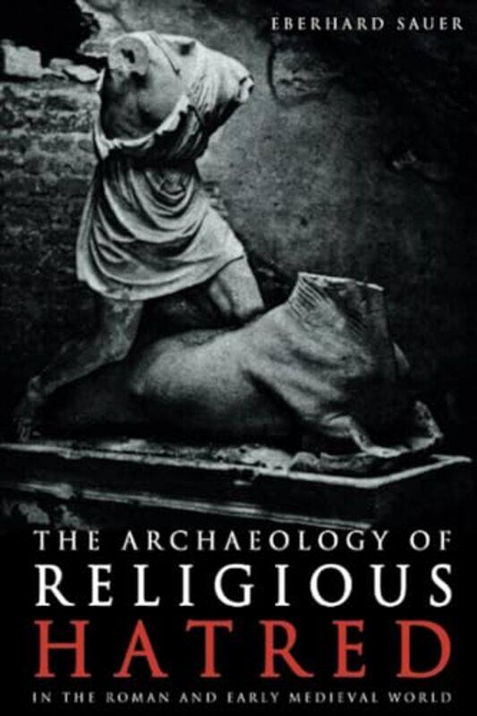 

The Archaeology of Religious Hatred by Desha Utsick-Paperback