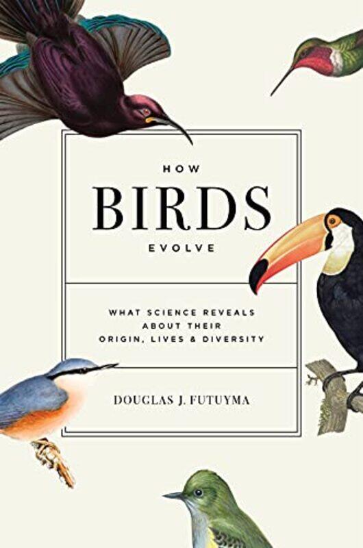 

How Birds Evolve by Douglas J Futuyma-Hardcover