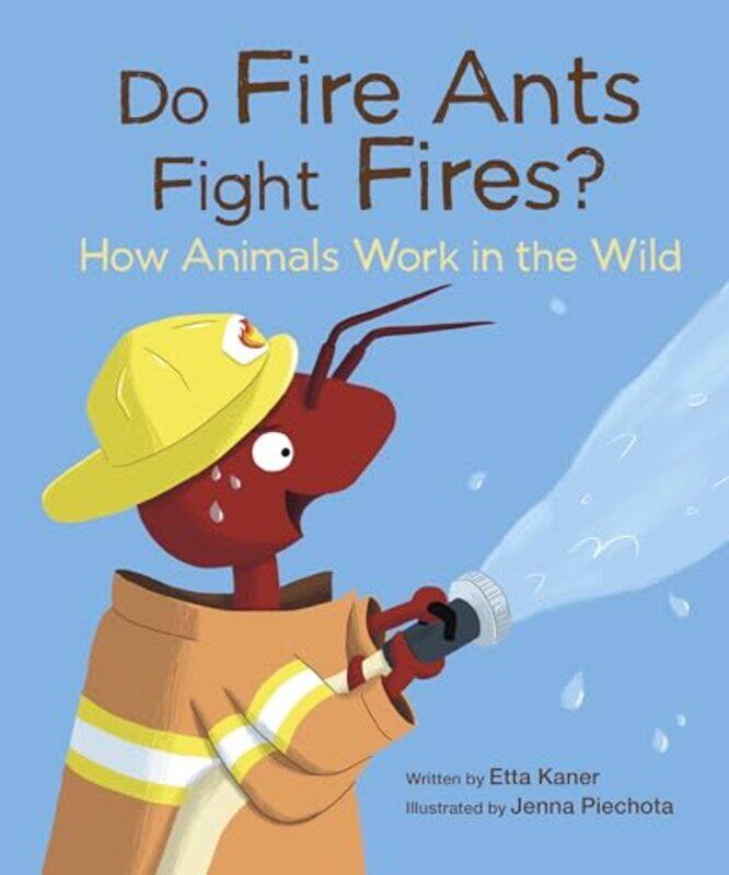 

Do Fire Ants Fight Fires By Kaner Etta - Hardcover