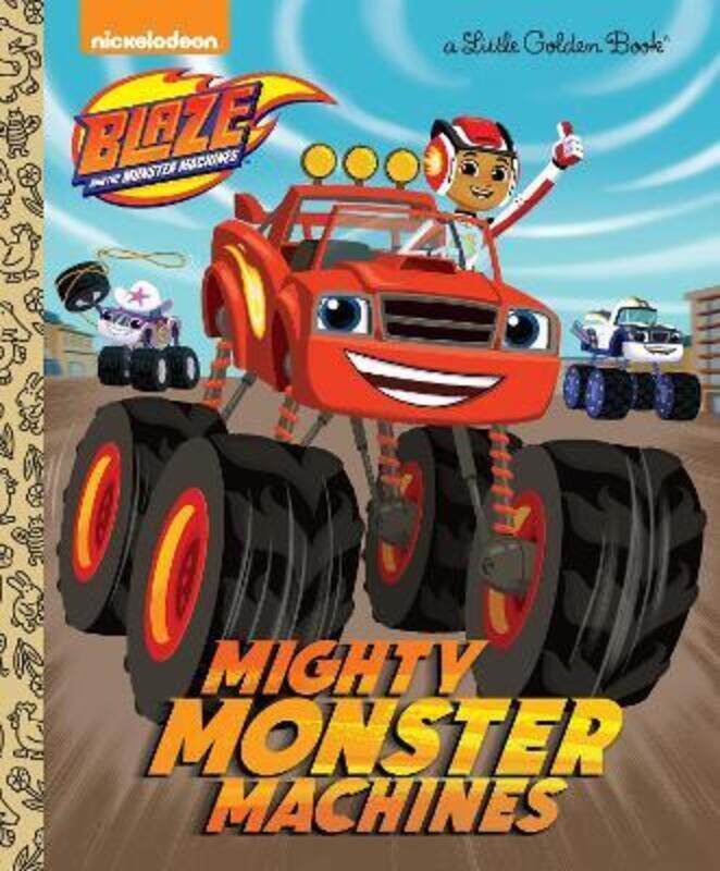 

Mighty Monster Machines (Blaze and the Monster Machines),Hardcover, By:Golden Books - Lambe, Steve