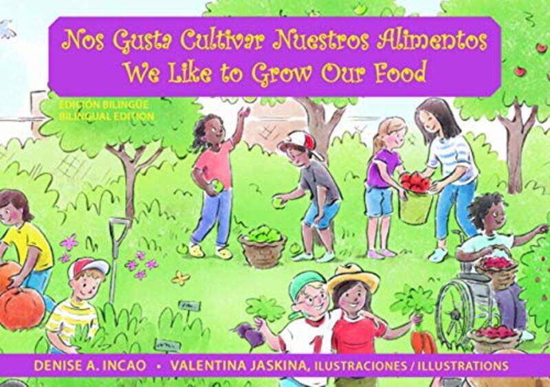 

Nos Gusta Cultivar Nuestros Alimentos We Like to Grow Our Food by Denise A Denise A Incao IncaoValentina Valentina Jaskina Jaskina-Paperback