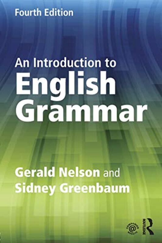 

An Introduction to English Grammar by Gerald The Chinese University of Hong Kong, China NelsonSidney Greenbaum-Paperback