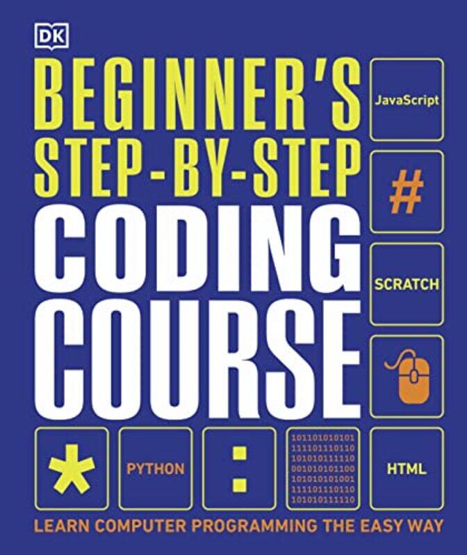 

Beginner's Step-by-Step Coding Course: Learn Computer Programming the Easy Way,Hardcover,by:DK