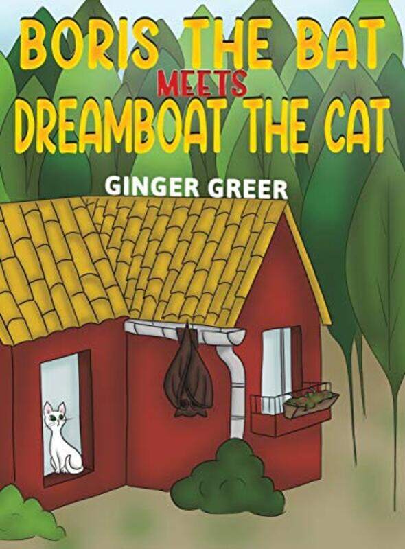 

Boris the Bat Meets Dreamboat the Cat by Ginger Greer-Hardcover