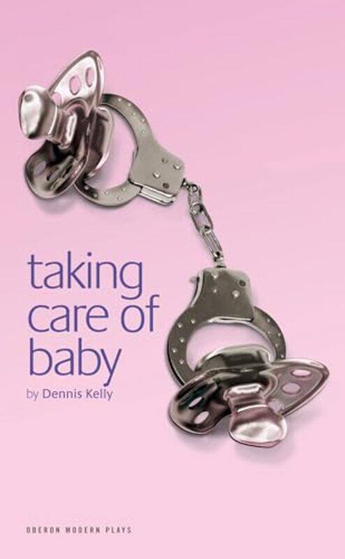 

Taking Care of Baby by Dennis Kelly-Paperback