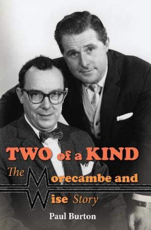 

Two of a Kind The Morecambe and Wise Story by Paul Burton-Hardcover