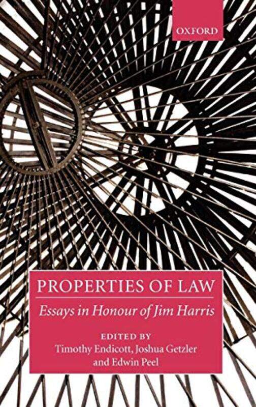 

Properties of Law by Timothy Professor of Law, Balliol College, Oxford EndicottJoshua Professor of Law, St Hughs College, Oxford, GetzlerEdwin Profess