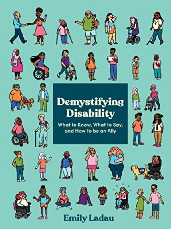 

Demystifying Disability: What to Know, What to Say, and How to Be an Ally , Paperback by Ladau, Emily