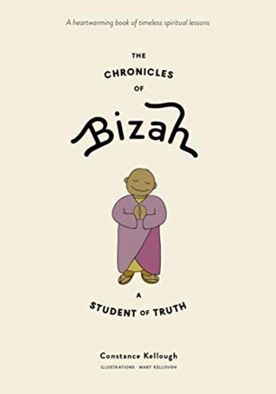 

The Chronicles of Bizah A Student of Truth by Constance KelloughMary Kellough-Hardcover