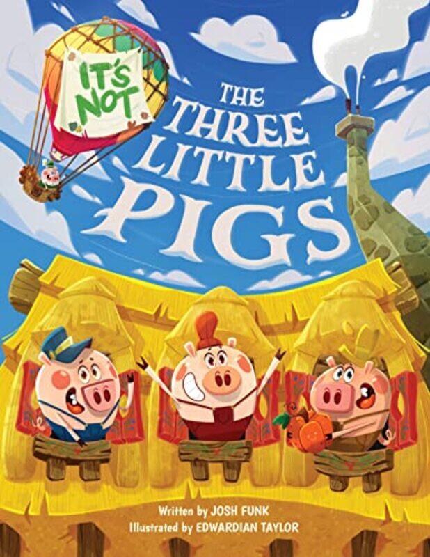 

Its Not The Three Little Pigs by Josh FunkEdwardian Taylor-Hardcover