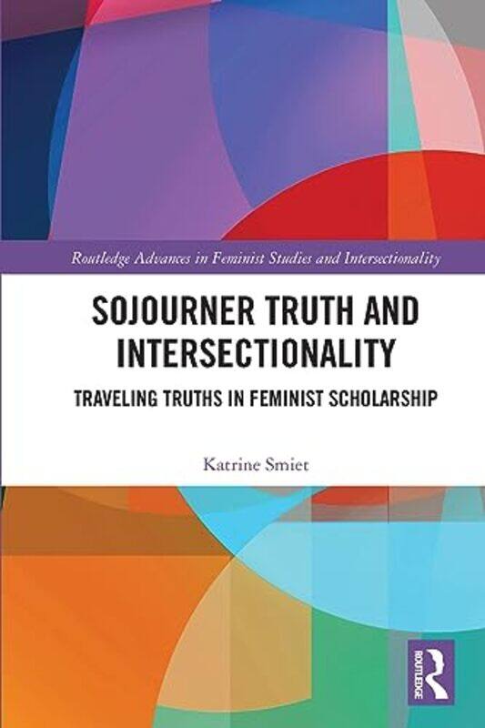 

Sojourner Truth and Intersectionality by Katrine Radboud University Nijmegen, The Netherlands Smiet-Paperback