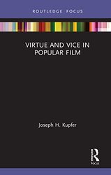 Virtue and Vice in Popular Film by Joseph H Iowa State University, USA Kupfer-Hardcover