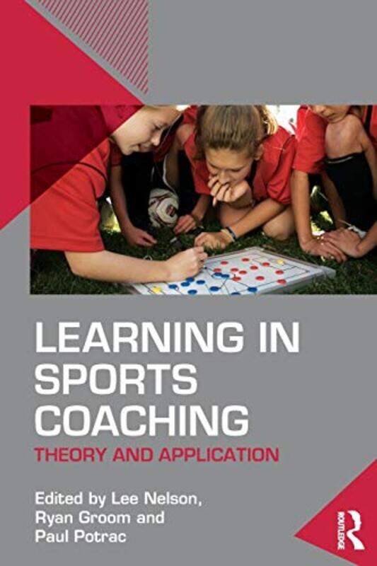 

Learning in Sports Coaching by Lee NelsonRyan Manchester Metropolitan University, UK GroomPaul Potrac-Paperback