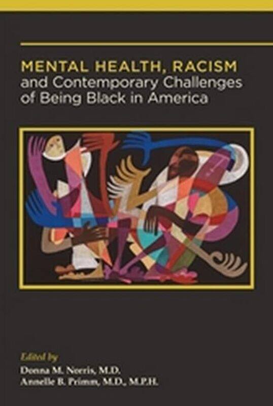 

Mental Health Racism And Contemporary Challenges Of Being Black In America by Donna M, MD NorrisAnnelle B, MD MPH Primm-Hardcover