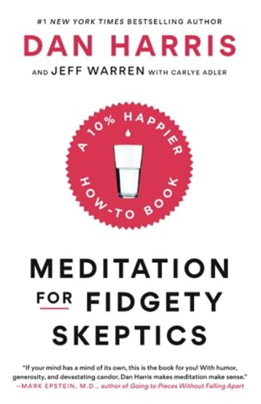 Meditation for Fidgety Skeptics: A 10% Happier How-To Book,Paperback by Dan Harris