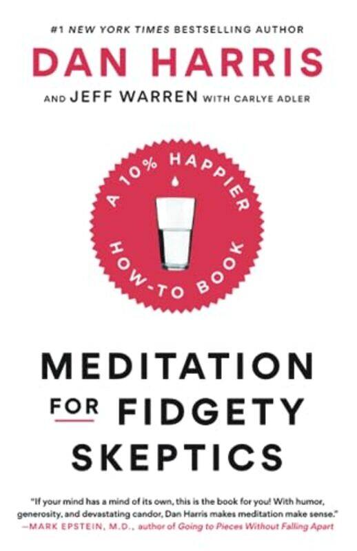 

Meditation for Fidgety Skeptics: A 10% Happier How-To Book,Paperback by Dan Harris