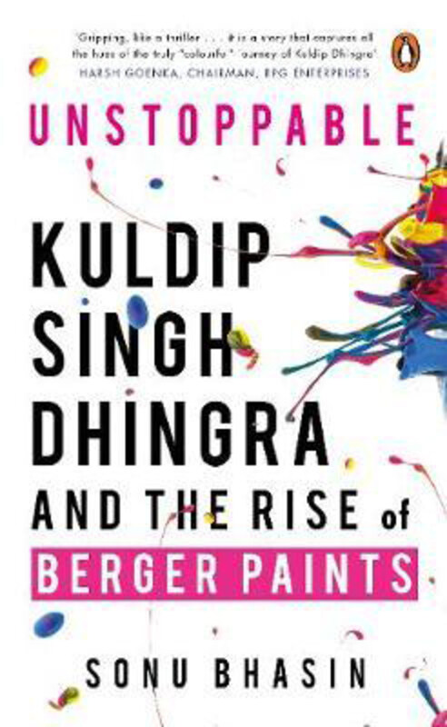 

Unstoppable: Kuldip Singh Dhingra and The Rise of Berger Paints, Hardcover Book, By: Sonu Bhasin