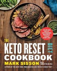 The Keto Reset Diet Cookbook: 150 Low-Carb, High-Fat Ketogenic Recipes to Boost Weight Loss.paperback,By :Mark Sisson