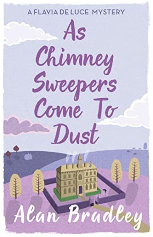 

As Chimney Sweepers Come To Dust by Alan Bradley-Paperback