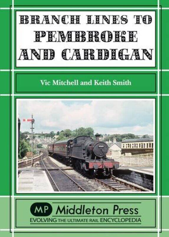 

Branch Lines to Pembroke and Cardigan by Vic MitchellKeith Smith-Hardcover