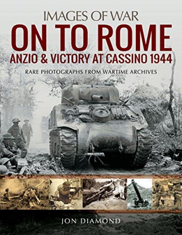 

On to Rome Anzio and Victory at Cassino 1944 by Jon Diamond-Paperback
