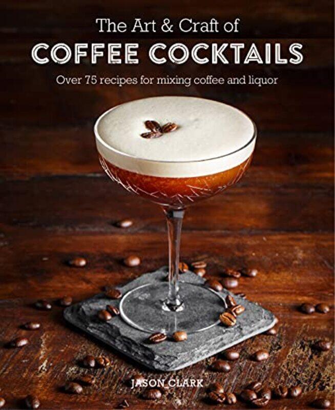 

The Art & Craft of Coffee Cocktails by Lydia Levine-Hardcover