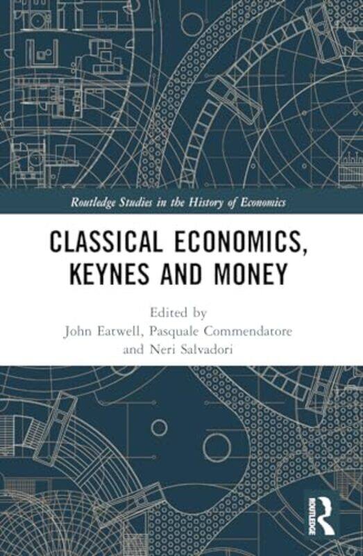 

Classical Economics Keynes And Money by John EatwellPasquale CommendatoreNeri Salvadori-Paperback