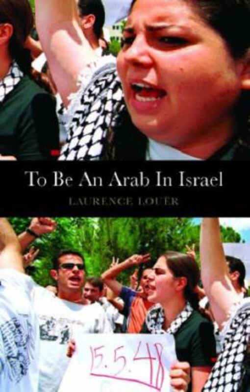 

To be an Arab In Israel, Hardcover Book, By: Laurence Louer