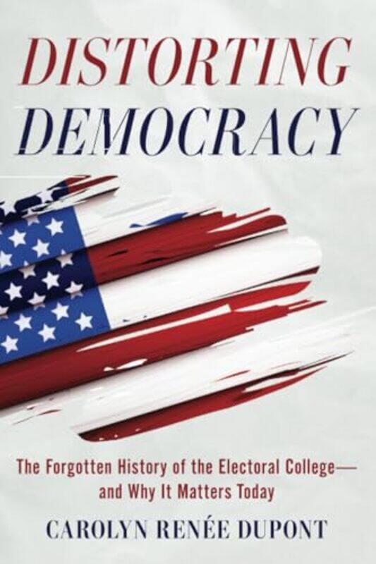 

Distorting Democracy By Dupont Carolyn Renee - Paperback