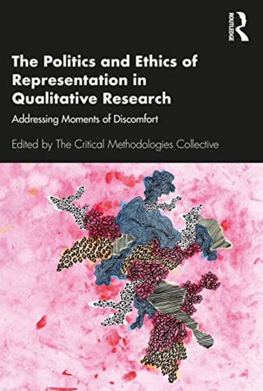 

The Politics and Ethics of Representation in Qualitative Research by The Critical Methodologies Collective-Paperback