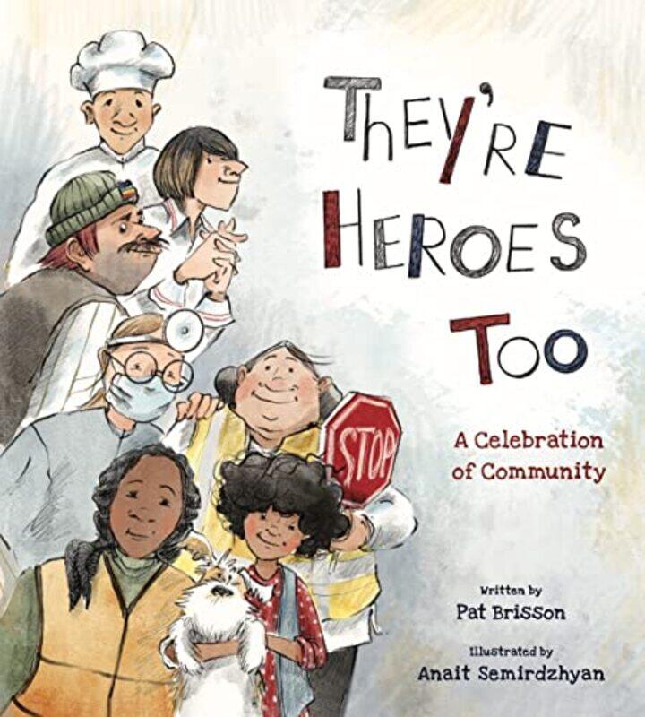 

Theyre Heroes Too by Pat BrissonAnait Semirdzhyan-Hardcover