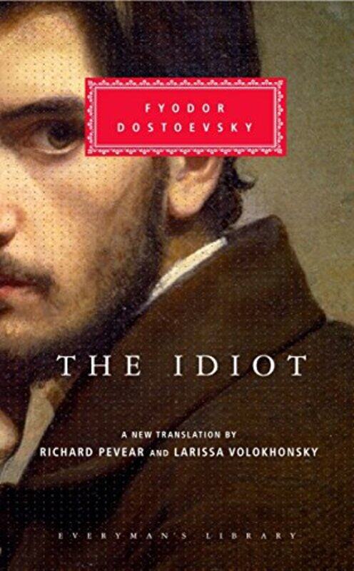 

The Idiot: Introduction by Richard Pevear , Hardcover by Dostoevsky, Fyodor - Pevear, Richard - Volokhonsky, Larissa - Pevear, Richard