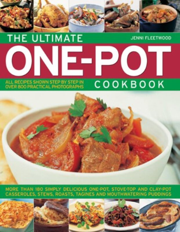 The Ultimate One-pot Cookbook: More Than 180 Simply Delicious One-pot, Stove-top and Clay-pot Casser , Paperback by Fleetwood, Jenni