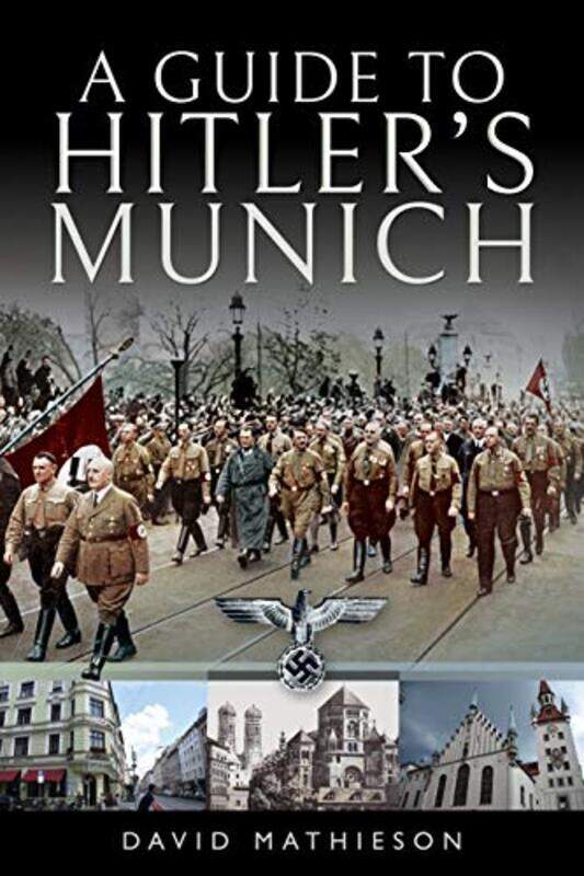 

A Guide to Hitlers Munich by David Mathieson-Paperback